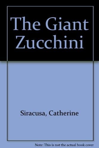 Cover of The giant zucchini by Catherine Siracusa