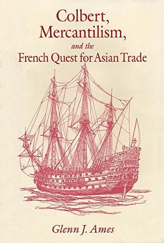 Cover of Colbert, mercantilism, and the French quest for Asian trade by Glenn Joseph Ames