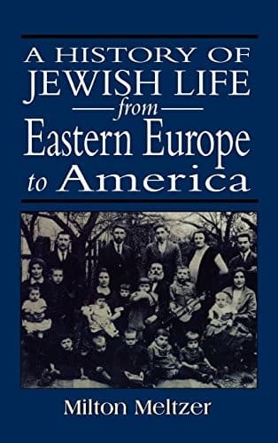 Cover of A history of Jewish life from Eastern Europe to America by Milton Meltzer