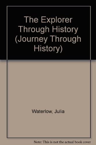 Cover of The explorer through history by Julia Waterlow