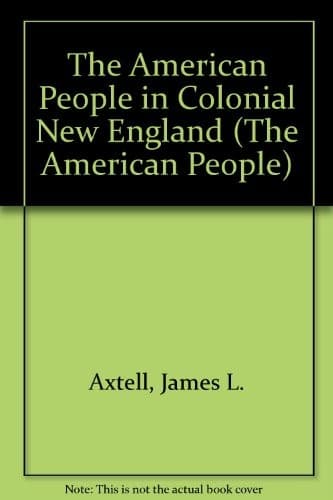 Cover of The American people in colonial New England by James Axtell