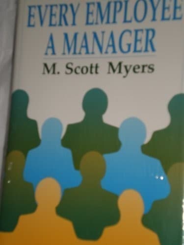 Cover of Every employee a manager by M. Scott Myers