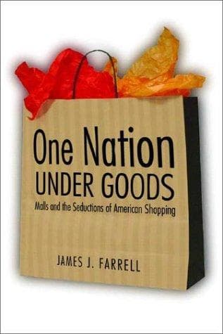 Cover of One nation under goods by James J. Farrell