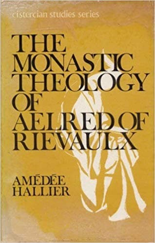 Cover of The Monastic Theology of Aelred of Rievaulx by Amédée Hallier