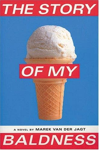 Cover of The Story Of My Baldness by Marek van der Jagt