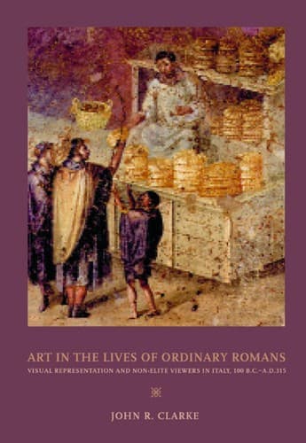 Cover of Art in the lives of ordinary Romans by Clarke, John R