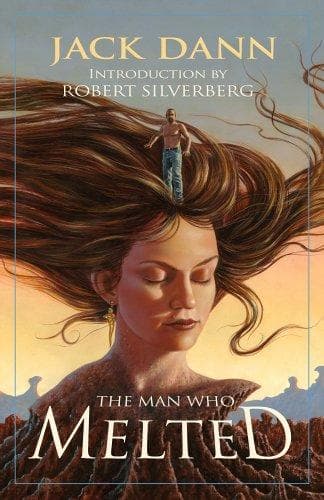 Cover of The Man Who Melted by Jack Dann