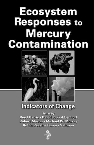 Cover of Ecosystem responses to mercury contamination by SETAC North America Workshop on Mercury Monitoring and Assessment (2003 Pensacola, Fla.)