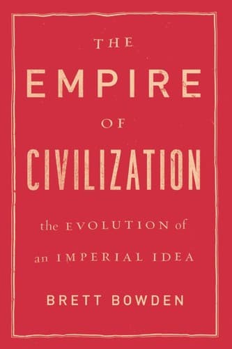 Cover of The empire of civilization by Brett Bowden