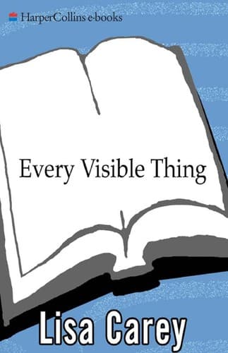 Cover of Every Visible Thing by Lisa Carey