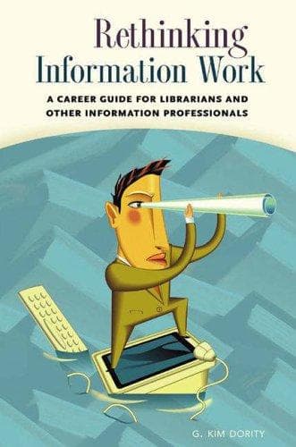 Cover of Rethinking Information Work by G. Kim Dority