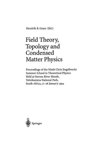 Cover of Field theory, topology and condensed matter physics by Chris Engelbrecht Summer School in Theoretical Physics (9th 1994 Tsitsikamma National Park, South Africa)