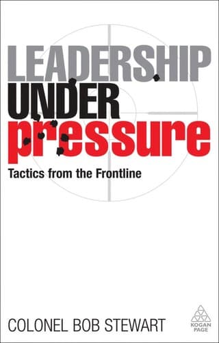 Cover of Leadership under pressure by Stewart, Bob Lieutenant-Colonel