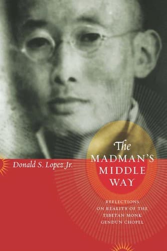 Cover of The madman's middle way by Donald S. Lopez