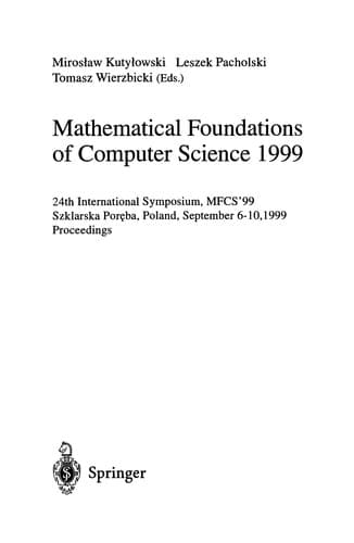 Cover of Mathematical foundations of computer science 1999 by Symposium on Mathematical Foundations of Computer Science (1972- ) (24th 1999 Szklarska Poręba, Poland)