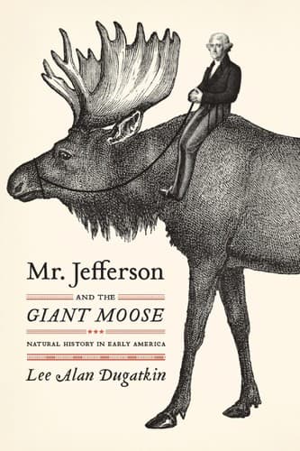 Cover of Mr. Jefferson and the giant moose by Lee Alan Dugatkin
