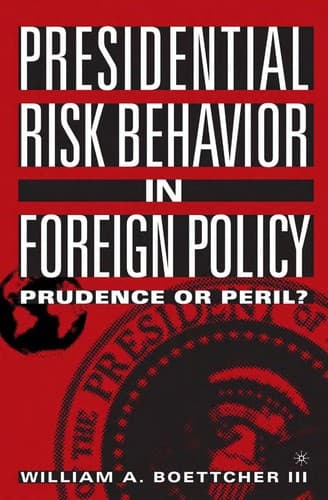 Cover of Presidential risk behavior in foreign policy by William A. Boettcher