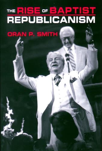Cover of The rise of Baptist republicanism by Oran P. Smith