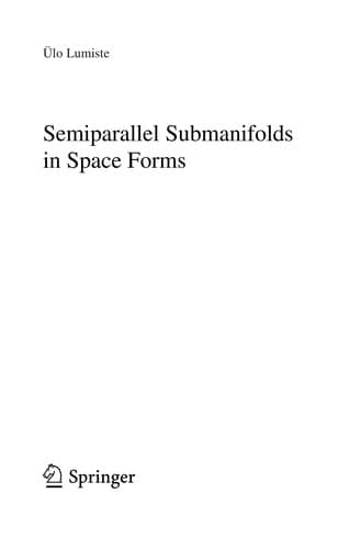 Cover of Semiparallel submanifolds in space forms by Ü. Lumiste