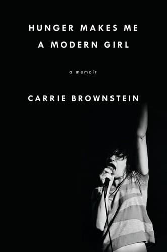 Cover of Hunger Makes Me a Modern Girl by Carrie Brownstein