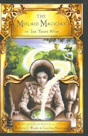 Cover of The mislaid magician, or, ten years after (Cecelia and Kate #3) by Patricia C. Wrede