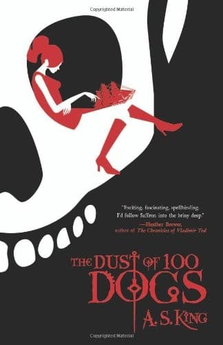 Cover of The dust of 100 dogs by A. S. King