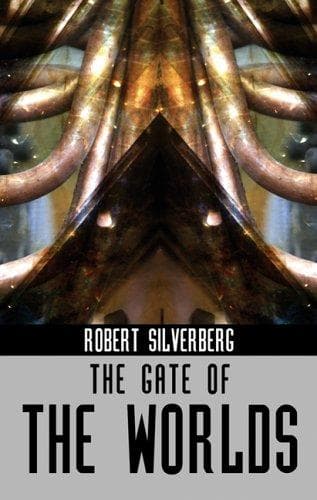 Cover of The Gate of Worlds by Robert Silverberg
