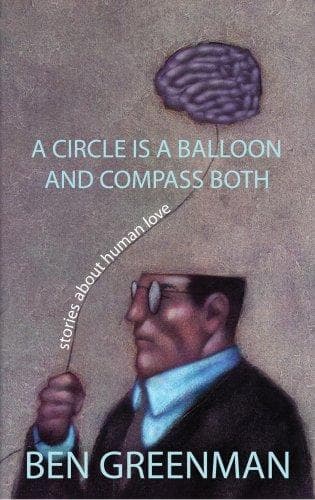Cover of A Circle is a Balloon and Compass Both by Ben Greenman