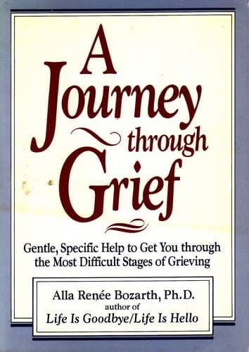 Cover of A Journey through Grief by Alla Renée Bozarth Ph.D