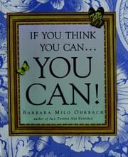 Cover of If You Think You Can . . . You Can! by Barbara Milo Ohrbach