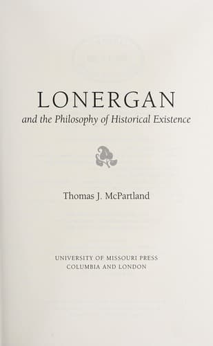 Cover of Lonergan and the philosophy of historical existence by Thomas J. McPartland