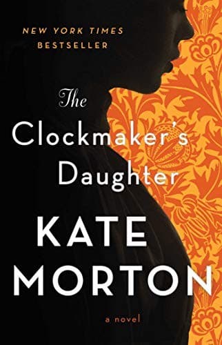 Cover of The Clockmaker's Daughter by Kate Morton