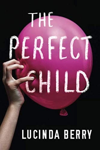 Cover of The Perfect Child by Lucinda Berry