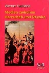 Cover of Medien zwischen Herrschaft und Revolte by Werner Faulstich