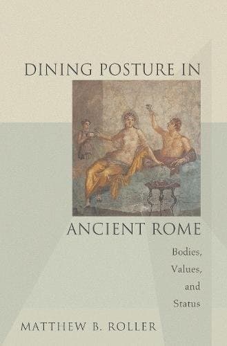 Cover of Dining posture in ancient Rome by Matthew B. Roller
