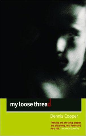 Cover of My Loose Thread by Dennis Cooper