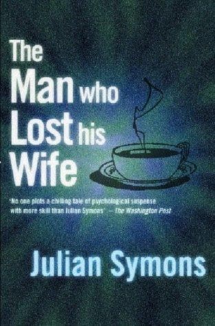 Cover of The man who lost his wife by Julian Symons