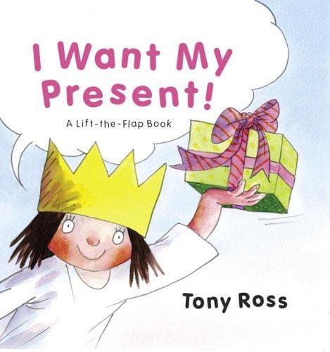 Cover of I Want My Present! (Little Princess S.) by Tony Ross