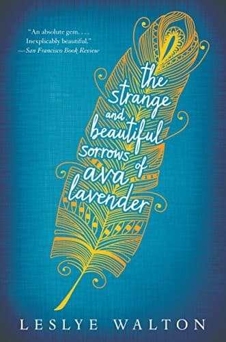 Cover of The Strange and Beautiful Sorrows of Ava Lavender by Leslye Walton