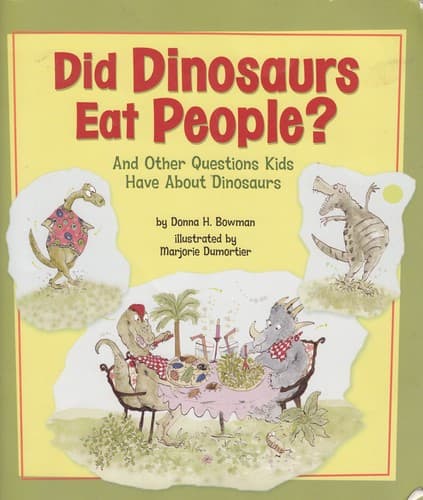 Cover of Did Dinosaurs Eat People? and Other Questions Kids Have About Dinosaurs by Donna H. Bowman