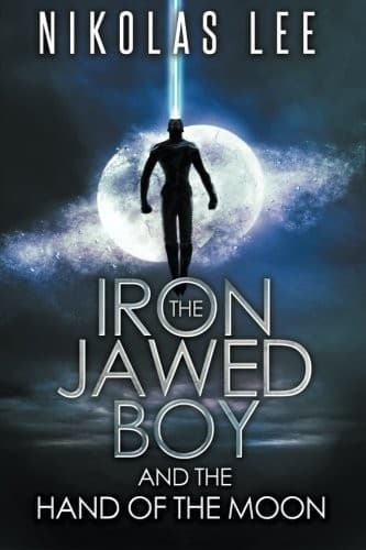Cover of The Iron-Jawed Boy and the Hand of the Moon by Nikolas Lee