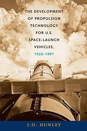 Cover of The development of propulsion technology for U.S. space-launch vehicles, 1926-1991 by J. D. Hunley