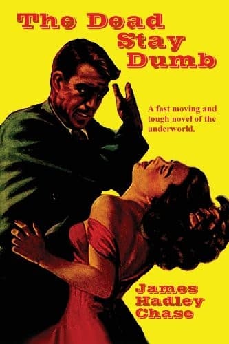 Cover of The dead stay dumb by James Hadley Chase