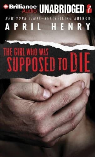 Cover of The Girl Who Was Supposed to Die by April Henry