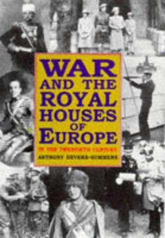 Cover of War and the Royal Houses of Europe in the twentieth century by Anthony Devere-Summers