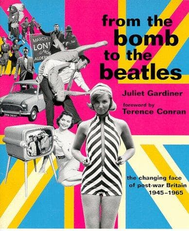 Cover of From the Bomb to the Beatles by Juliet Gardiner