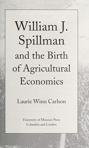 Cover of William J. Spillman and the birth of agricultural economics by Laurie M. Carlson