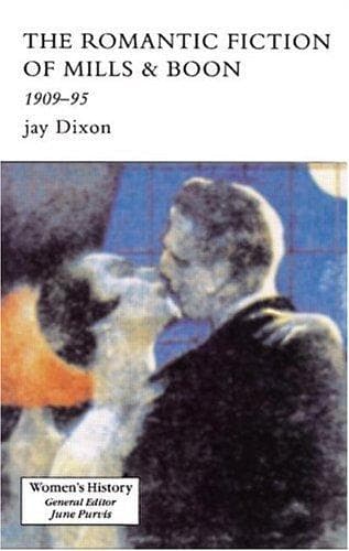 Cover of The romance fiction of Mills & Boon, 1909-1990s by Jay Dixon