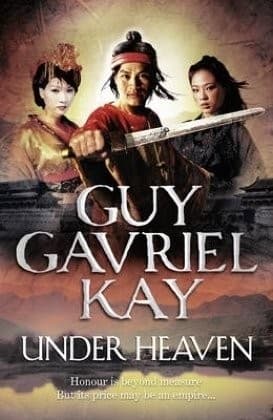 Cover of Under Heaven by Guy Gavriel Kay
