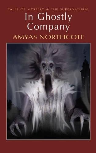 Cover of In Ghostly Company by Amyas Northcote